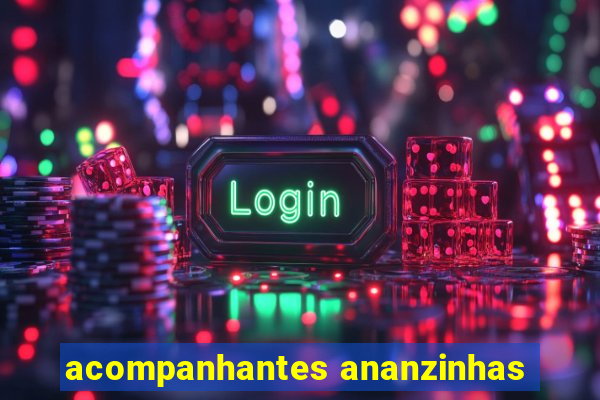 acompanhantes ananzinhas